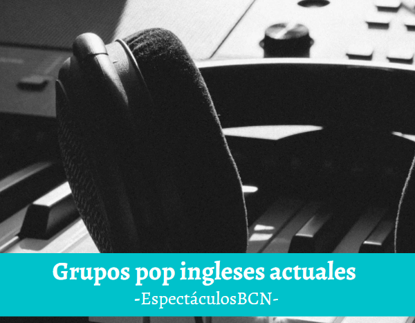 8 mejores grupos POP ingleses actuales – ¡RECOMENDADOS! – EspectáculosBCN