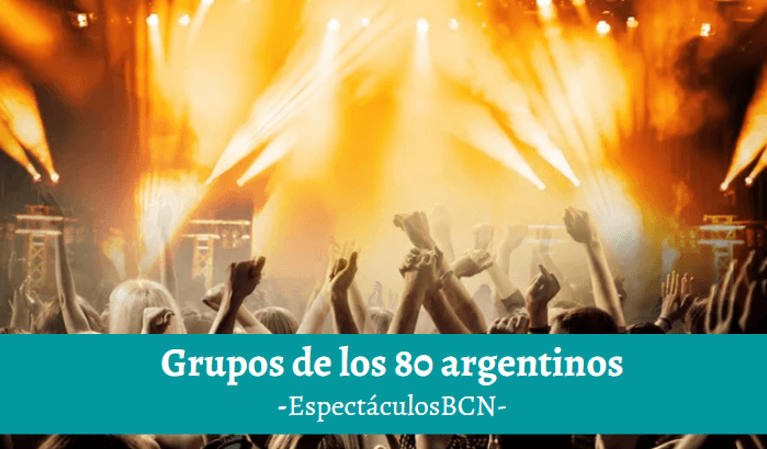 Grupos de los 80 argentinos – EspectáculosBCN
